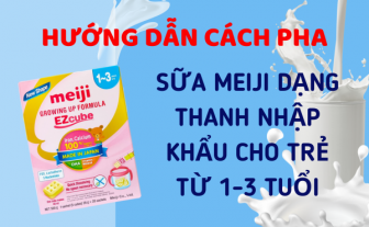 Cách pha Sữa Meiji Growing Up Formula dạng thanh nhập khẩu, 1-3 tuổi